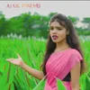 About AJ KAL PYAR MEI Song